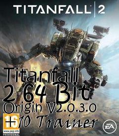 Box art for Titanfall
2 64 Bit Origin V2.0.3.0 +10 Trainer