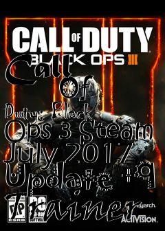 Box art for Call
            Of Duty: Black Ops 3 Steam July 2017 Update +9 Trainer