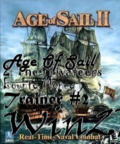 Box art for Age Of Sail 2: The Privateers Bounty Money Trainer #2- Win2k