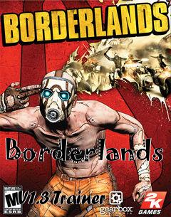 Box art for Borderlands
            V1.3 Trainer