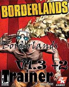 Box art for Borderlands
            V1.3 +2 Trainer