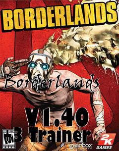 Box art for Borderlands
            V1.40 +3 Trainer