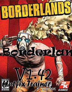 Box art for Borderlands
            V1.42 Hotfix Trainer