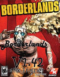 Box art for Borderlands
            V1.42 Hotfix Trainer