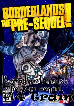 Box art for Borderlands:
The Pre-sequel +14 Trainer