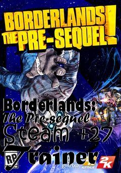 Box art for Borderlands:
The Pre-sequel Steam +27 Trainer