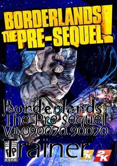 Box art for Borderlands:
The Pre-sequel V1.090070.90070 Trainer