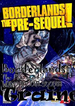 Box art for Borderlands:
The Pre-sequel V1.0.97118.97118 Trainer