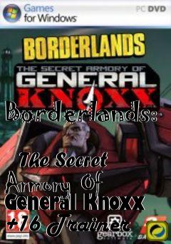 Box art for Borderlands:
            The Secret Armory Of General Knoxx +16 Trainer