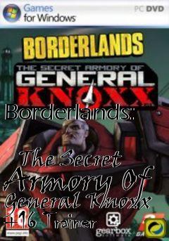 Box art for Borderlands:
            The Secret Armory Of General Knoxx +16 Trainer