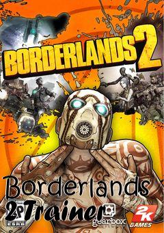 Box art for Borderlands
2 Trainer