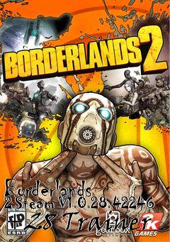 Box art for Borderlands
2 Steam V1.0.28.42246 +28 Trainer