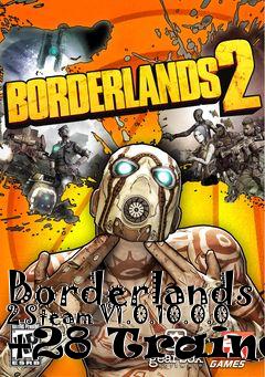 Box art for Borderlands
2 Steam V1.0.10.0.0 +28 Trainer