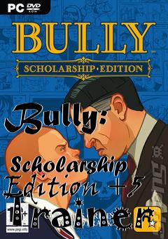 Box art for Bully:
            Scholarship Edition +5 Trainer