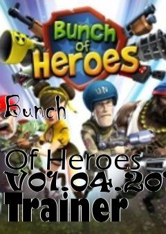 Box art for Bunch
            Of Heroes V01.04.2012 Trainer