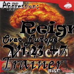 Box art for Aggression:
            Reign Over Europe V1.23 +7 Trainer