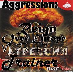 Box art for Aggression:
            Reign Over Europe V1.23 +7 Trainer