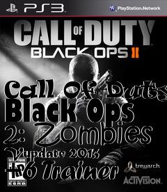 Box art for Call
Of Duty: Black Ops 2: Zombies Vupdate 2013  +6 Trainer