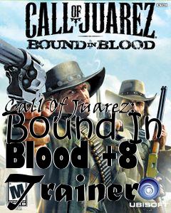 Box art for Call
Of Juarez: Bound In Blood +8 Trainer
