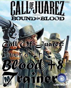 Box art for Call
Of Juarez: Bound In Blood +8 Trainer