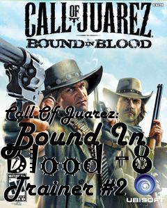 Box art for Call
Of Juarez: Bound In Blood +8 Trainer #2