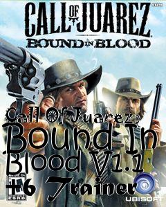 Box art for Call
Of Juarez: Bound In Blood V1.1 +6 Trainer