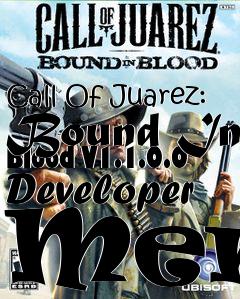 Box art for Call
Of Juarez: Bound In Blood V1.1.0.0 Developer Menu
