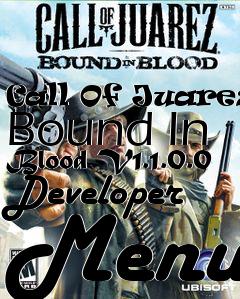 Box art for Call
Of Juarez: Bound In Blood V1.1.0.0 Developer Menu