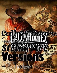 Box art for Call
Of Juarez: Gunslinger Steam All Versions +7 Trainer