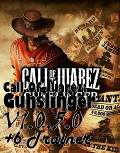 Box art for Call
Of Juarez: Gunslinger V1.0.5.0 +6 Trainer