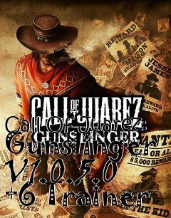 Box art for Call
Of Juarez: Gunslinger V1.0.5.0 +6 Trainer