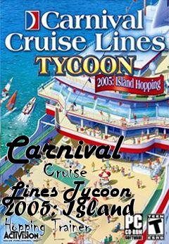 Box art for Carnival
      Cruise Lines Tycoon 2005: Island Hopping Trainer