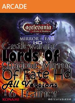 Box art for Castlevania:
Lords Of Shadow: Mirror Of Fate Hd All Versions +6 Trainer