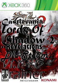 Box art for Castlevania:
Lords Of Shadow 2 - Revelations Dlc Steam V1.1 +13 Trainer