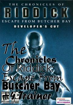 Box art for The
      Chronicles Of Riddick: Escape From Butcher Bay +4 Trainer