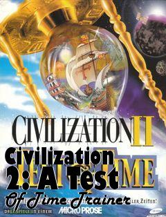 Box art for Civilization
2: A Test Of Time Trainer