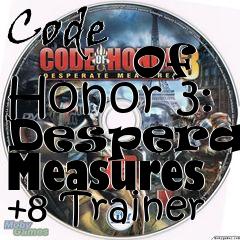 Box art for Code
            Of Honor 3: Desperate Measures +8 Trainer