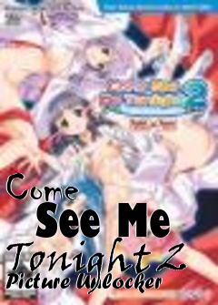 Box art for Come
      See Me Tonight 2 Picture Unlocker