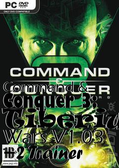 Box art for Command
& Conquer 3: Tiberium Wars V1.03 +2 Trainer