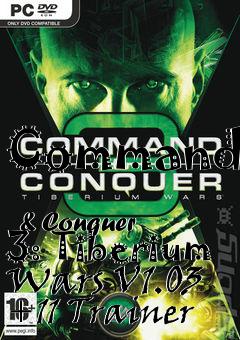 Box art for Command
            & Conquer 3: Tiberium Wars V1.03 +11 Trainer