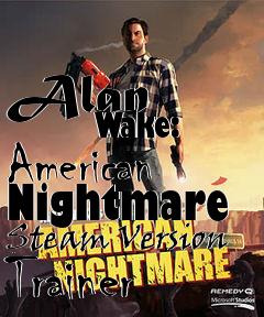 Box art for Alan
            Wake: American Nightmare Steam Version Trainer