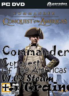 Box art for Commander:
Conquest Of The Americas V1.02 Steam +5 Trainer