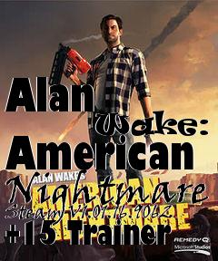 Box art for Alan
            Wake: American Nightmare Steam V1.01.16.9062 +15 Trainer