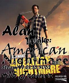 Box art for Alan
            Wake: American Nightmare Steam V1.01.16.9062 +15 Trainer