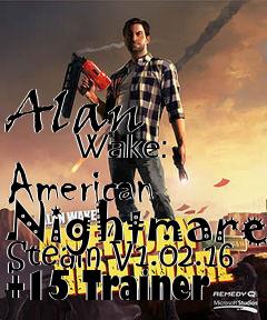 Box art for Alan
            Wake: American Nightmare Steam V1.02.16 +15 Trainer