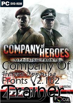 Box art for Company
Of Heroes: Opposing Fronts V2.102 Trainer