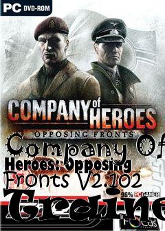 Box art for Company
Of Heroes: Opposing Fronts V2.102 Trainer