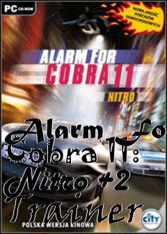 Box art for Alarm
For Cobra 11: Nitro +2 Trainer