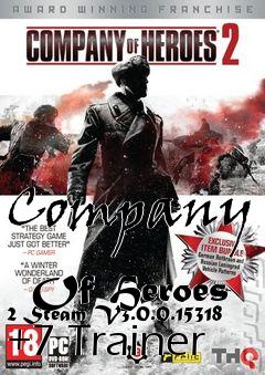 Box art for Company
            Of Heroes 2 Steam V3.0.0.15318 +7 Trainer