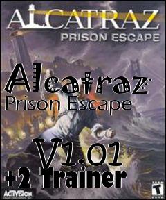 Box art for Alcatraz Prison Escape
            V1.01 +2 Trainer
